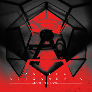 อัลบัม Alone In A Room (Acoustic Version) (Explicit) ศิลปิน Asking Alexandria