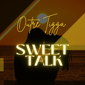 收聽Outre Tigga的Sweet Talk歌詞歌曲