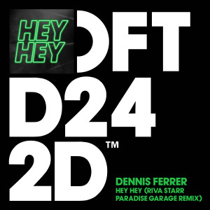 Album Hey Hey (Riva Starr Paradise Garage Remix) from Dennis Ferrer