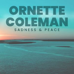 Dengarkan Sadness lagu dari Ornette Coleman dengan lirik