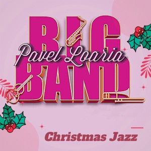 ดาวน์โหลดและฟังเพลง Santa is Coming พร้อมเนื้อเพลงจาก Pavel Loaria Big Band