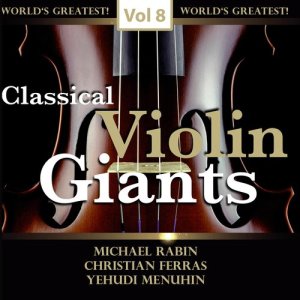 อัลบัม Classical Violin Giants, Vol. 8 ศิลปิน Michael Rabin