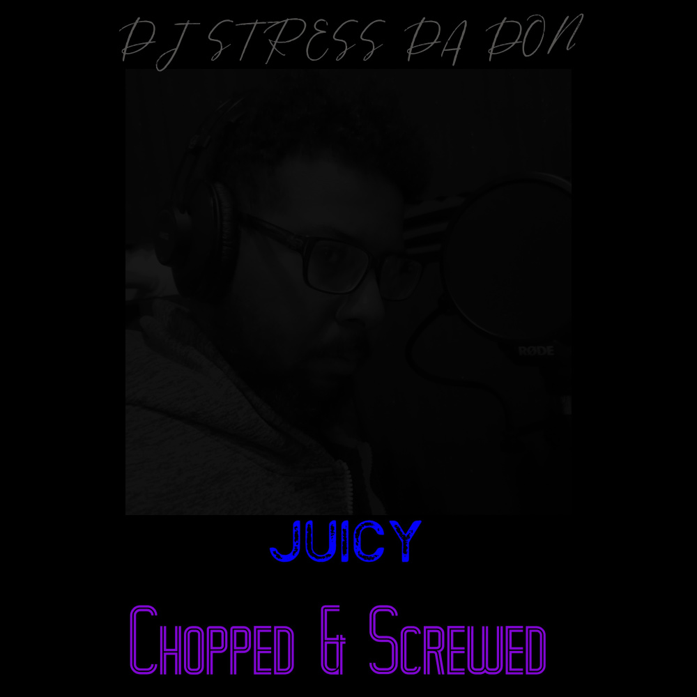 Juicy (Chopped & Screwed|Explicit)