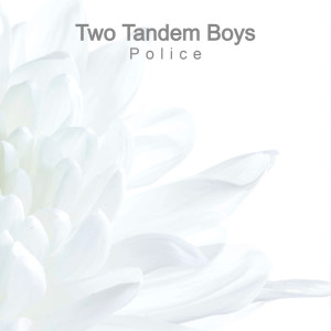 Listen to Police (Extended Version) song with lyrics from Two Tandem Boys