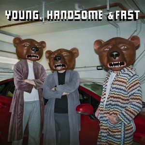 Teddybears的專輯Young, Handsome & Fast