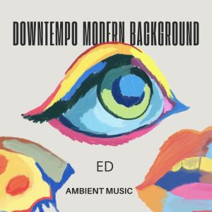 ED的專輯Downtempo Modern Background