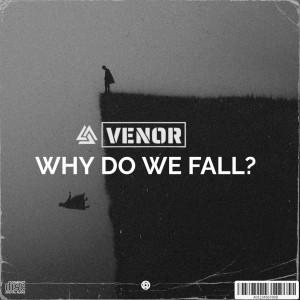 收聽Venor的Why Do We Fall? (Oficial Audio)歌詞歌曲