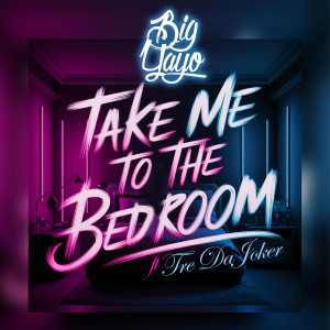 Listen to Take Me to the Bedroom song with lyrics from Big Yayo