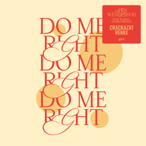 ดาวน์โหลดและฟังเพลง Do Me Right (Crackazat Extended Remix|Explicit) พร้อมเนื้อเพลงจาก Ben Westbeech