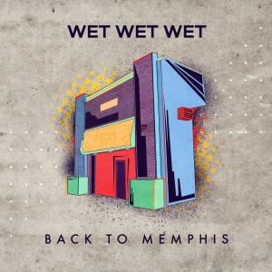 Dengarkan lagu Back to Memphis (Single Mix) nyanyian Wet Wet Wet dengan lirik