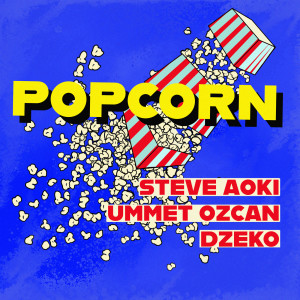 ดาวน์โหลดและฟังเพลง Popcorn พร้อมเนื้อเพลงจาก Steve Aoki