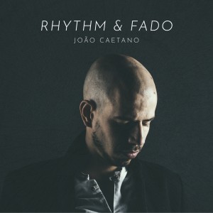อัลบัม Rhythm & Fado ศิลปิน João Caetano