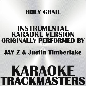 Dengarkan lagu Holy Grail (In the Style of JAY Z & Justin Timberlake) (Instrumental Karaoke Version) (其他|In the Style of JAY Z & Justin Timberlake|Instrumental Karaoke Version) nyanyian Karaoke Trackmasters dengan lirik