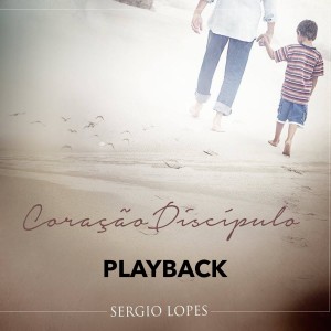 Album Coração Discípulo (Playback) from Sérgio Lopes