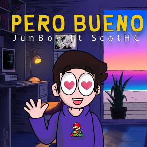 ดาวน์โหลดและฟังเพลง Pero Bueno (Explicit) พร้อมเนื้อเพลงจาก JunBoy