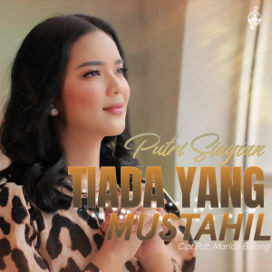 收听Putri Siagian的Tiada Yang Mustahil歌词歌曲