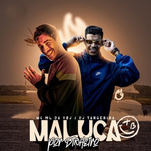 Dengarkan Maluca por Dinheiro (Explicit) lagu dari Dj Tangerina dengan lirik