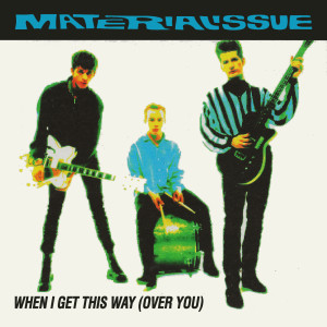 收聽Material Issue的When I Get This Way (Over You)歌詞歌曲