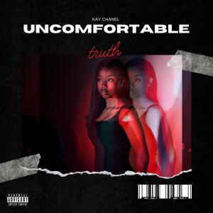Kay Chanel的專輯Uncomfortable truth (Explicit)