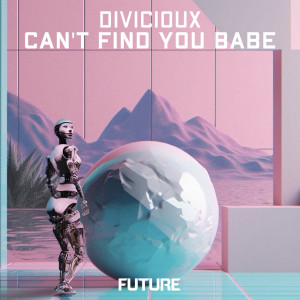 DIVICIOUX的专辑Can't Find You Babe