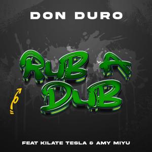 ดาวน์โหลดและฟังเพลง RUB A DUB (feat. AMY MIYÚ & KILATE TESLA) พร้อมเนื้อเพลงจาก Don Duro