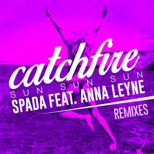Catchfire (Sun Sun Sun) [feat. Anna Leyne] (Remixes)