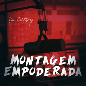 Listen to Montagem Empoderada (Explicit) song with lyrics from Yuri Beatkong