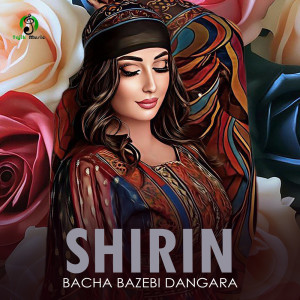 อัลบัม Bacha Bazebi Dangara ศิลปิน Shirin