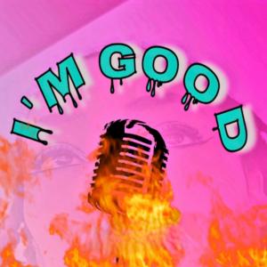 收聽Jaymee Baybee的Im Good歌詞歌曲