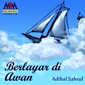 Dengarkan Berlayar Di Awan lagu dari Adibal Sahrul dengan lirik