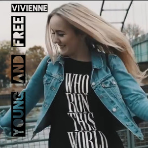 Dengarkan lagu Young and Free nyanyian Vivienne dengan lirik