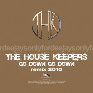 ดาวน์โหลดและฟังเพลง Go Down Go Down (2010 Extended Remix) พร้อมเนื้อเพลงจาก The House Keepers