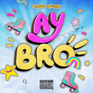 Menor Queen的專輯Ay BRO! (Explicit)