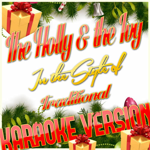 The Holly & The Ivy (In the Style of Traditional) [Karaoke Version] (Karaoke Version)