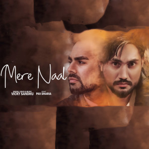 Listen to Mere Naal song with lyrics from Vicky Sandhu