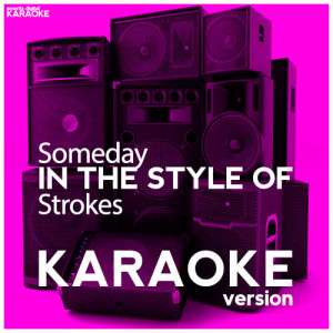 收聽Ameritz Digital Karaoke的Someday (In the Style of Strokes) [Karaoke Version] (Karaoke Version)歌詞歌曲