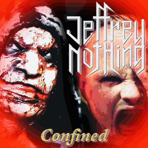 Dengarkan lagu Confined nyanyian Jeffrey Nothing dengan lirik