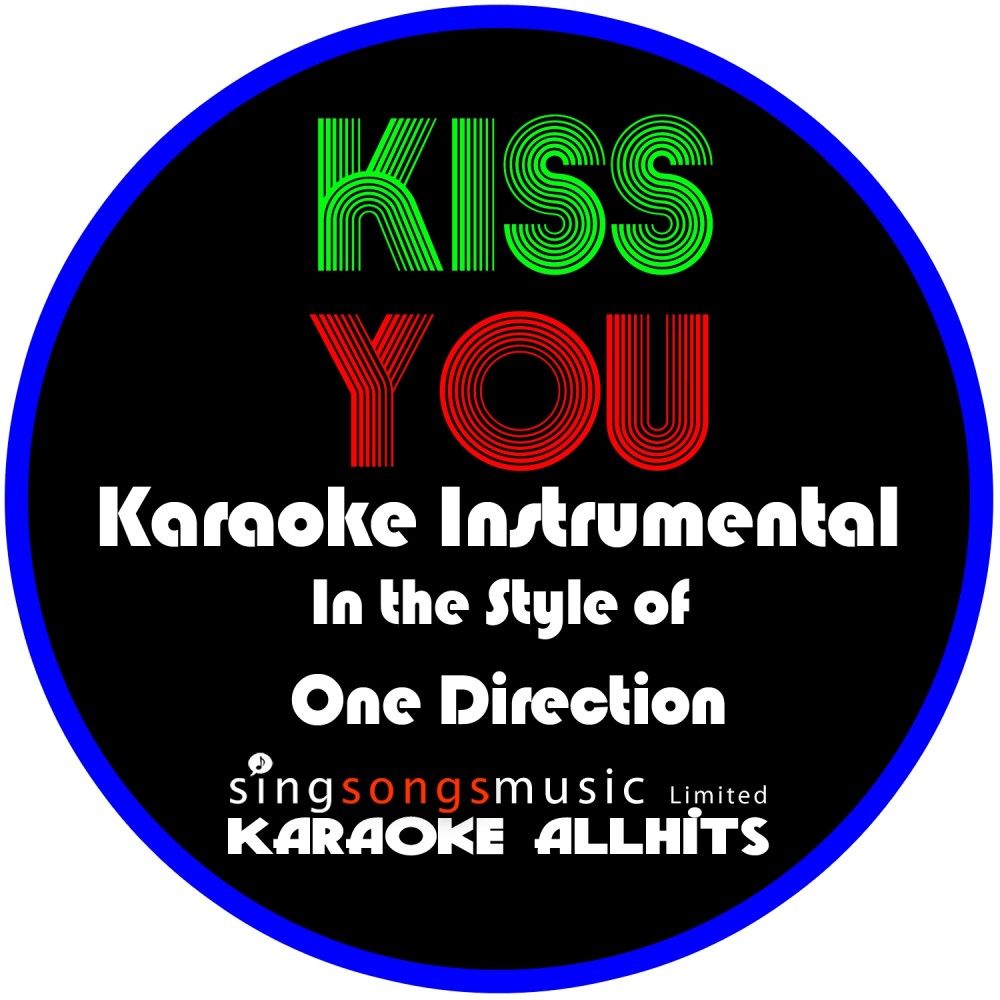 Kiss You (In the Style of One Direction) [Karaoke Intrumental Version] (Karaoke Intrumental Version)