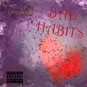 Listen to Bad Habits (Explicit) song with lyrics from Lp TheYoungKing