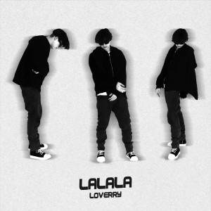 Listen to LALALA (Explicit) song with lyrics from LOVERRY