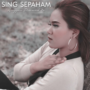 收聽Anggun Pramudita的Sing Sepaham歌詞歌曲