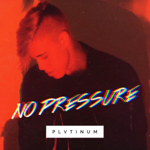 Dengarkan lagu No Pressure nyanyian PLVTINUM dengan lirik