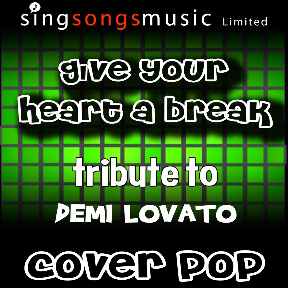 Give Your Heart a Break (Tribute to Demi Lovato)