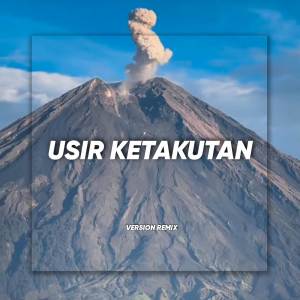 อัลบัม Usir KETAKUTAN ( Version Remix ) ศิลปิน Fai Kencrut