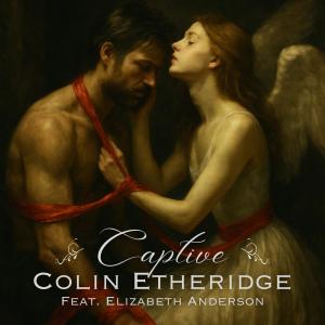 收聽Colin Etheridge的Captive (feat. Elizabeth Anderson)歌詞歌曲