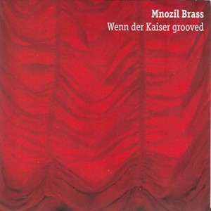 Mnozil Brass的專輯Wenn der Kaiser Grooved