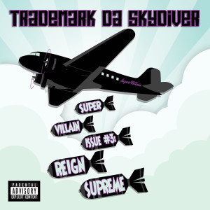 Album Super Villain Issue 3: Reign Supreme (Explicit) from Trademark Da Skydiver