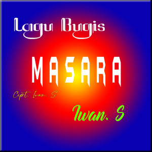 Dengarkan lagu Masara nyanyian iwan s dengan lirik
