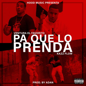 收聽Kazz Flow的Pa Que Lo Prenda (Explicit)歌詞歌曲