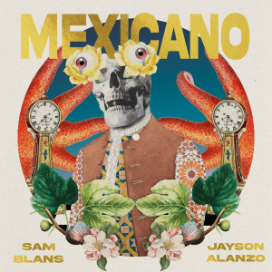 Listen to Mexicano song with lyrics from Sam  Blans
